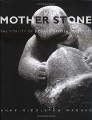 Cover of: Mother stone: the vitality of modern British sculpture by Anne Middleton Wagner