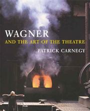 Cover of: Wagner and the art of the theatre: the operas in stage performance