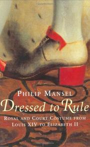 Cover of: Dressed to Rule by Philip Mansel