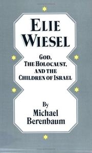 Cover of: Elie Wiesel: God, the Holocaust, and the children of Israel