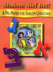 Cover of: Shalom alef bet!: A pre-primer for Shalom Uvrachah