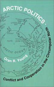 Cover of: Arctic politics: conflict and cooperation in the circumpolar North