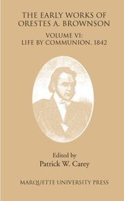 Cover of: The Early Works Of Orestes A. Brownson: Life By Communion, 1842 (Marquette Studies in Theology)