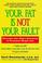 Cover of: Your fat is not your fault