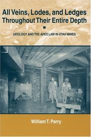 Cover of: All veins, lodes, and ledges throughout their entire depth: geology and the Apex law in Utah mines
