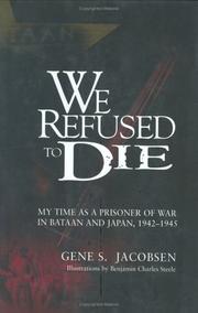 Cover of: We refused to die: my time as a prisoner of war in Bataan and Japan, 1942-1945