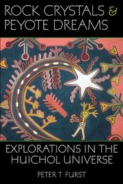 Cover of: Rock Crystals & Peyote Dreams: Explorations in the Huichol Universe