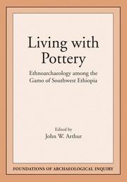 Cover of: Living with Pottery: Ethnoarchaeology among the Gamo of Southwest Ethiopia (Foundations of Archaeological Inquiry)