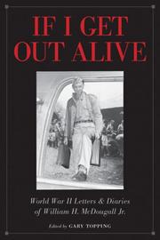 Cover of: If I Get Out Alive: The World War II Letters and Diaries of William H McDougall Jr