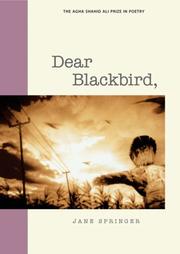 Cover of: Dear Blackbird, (Agha Shahid Ali Prize in Poetry) by Jane Springer