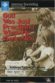 Cover of: God Was Just Practicing When He Made Men (What Makes Us Southerners) by 