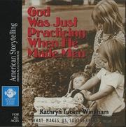 Cover of: God Was Just Practicing When He Made Men (What Makes Us Southerners) by Kathryn Tucker Windham