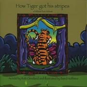 Cover of: How Tiger got his stripes: a folktale from Vietnam