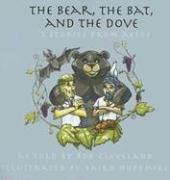 Cover of: The Bear, the Bat and the Dove: Three Stories from Aesop (Story Cove: a World of Stories) by Rob Cleveland