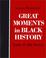 Cover of: Great moments in Black history