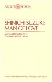 Cover of: Shinichi Suzuki: man of love : a Suzuki method symposium