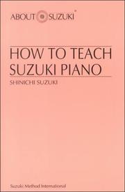 Cover of: How to teach Suzuki piano by Shinichi Suzuki