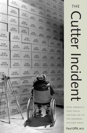Cover of: The Cutter incident: how America's first polio vaccine led to today's growing vaccine crisis