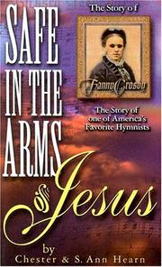 Cover of: Safe in the arms of Jesus: the story of Fanny Crosby