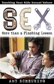Cover of: Sex: More Than a Plumbing Lesson: Teaching Your Kids Sexual Values
