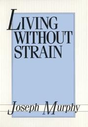 Cover of: Living Without Strain by Joseph Murphy