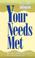 Cover of: Your Needs Met