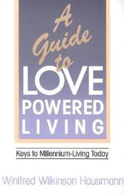 Cover of: A guide to love-powered living: keys to millennium-living today