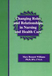 Cover of: Changing Roles & Relationships in Nursing & Health Care by Mary B. Williams