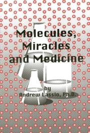 Cover of: Molecules, miracles and medicine by Andrew Lasslo