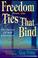 Cover of: Freedom from the ties that bind