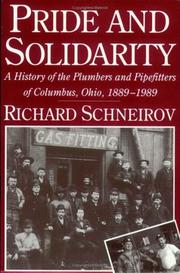 Cover of: Pride and solidarity: a history of the plumbers and pipefitters of Columbus, Ohio, 1889-1989
