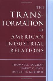 The transformation of American industrial relations by Thomas A. Kochan