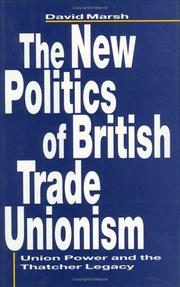 Cover of: The new politics of British trade unionism: union power and the Thatcher legacy