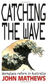 Cover of: Catching the wave: workplace reform in Australia