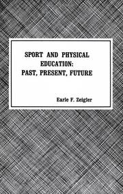 Cover of: Sport and Physical Education: Past, Present, Future : An Introduction to the Sport and Physical Education Profession
