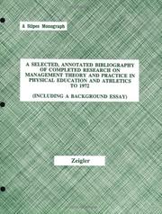 Cover of: A Selected, Annotated Bibliography of Completed Research on Management Theory & Pracitce in Physical Education & Athletics to 1972: Including a Background ... Monographs in Sport and Physical Education)