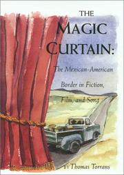 Cover of: The magic curtain: the Mexican-American border in fiction, film, and song by Thomas Torrans