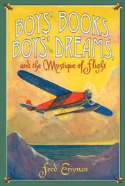 Cover of: Boys' Books, Boys' Dreams, And the Mystique of Flight by Fred Erisman