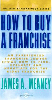 Cover of: How to buy a franchise: an experienced franchise lawyer shows how to find, evaluate and negotiate for the right franchise