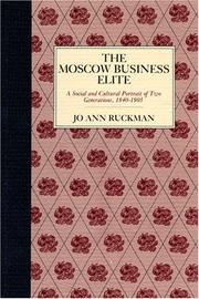 Cover of: The Moscow business elite: a social and cultural portrait of two generations, 1840-1905