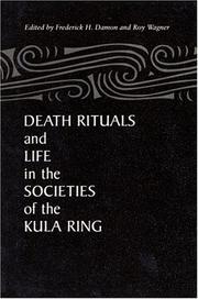 Cover of: Death rituals and life in the societies of the kula ring by edited by Frederick H. Damon and Roy Wagner.