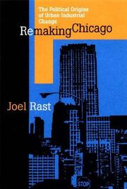 Cover of: Remaking Chicago: The Political Origins of Urban Industrial Change