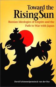 Cover of: Toward the rising sun: Russian ideologies of empire and the path to war with Japan