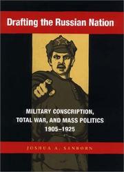 Cover of: Drafting the Russian nation: military conscription, total war, and mass politics, 1905-1925
