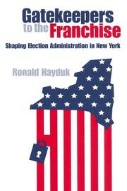 Cover of: Gatekeepers To The Franchise: Shaping Election Administration In New York