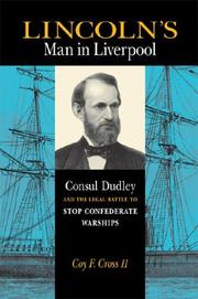 Cover of: Lincoln's Man in Liverpool: Consul Dudley and the Legal Battle to Stop Confederate Warships