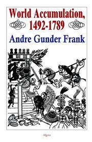 World accumulation, 1492-1789 by Andre Gunder Frank