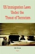 Cover of: U.S. Immigration Laws Under The Threat Of Terrorism by Julie Farnam