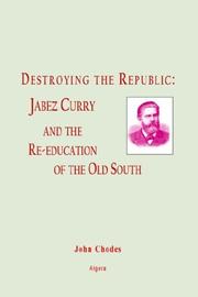 Cover of: Destroying the Republic: Jabez Curry and the Re-education of the Old South (HC)