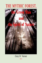 Cover of: The Mythic Forest, the Green Man And the Spirit of Nature by Gary R. Varner